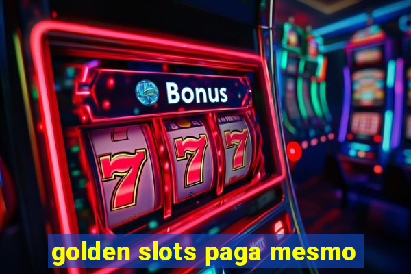 golden slots paga mesmo